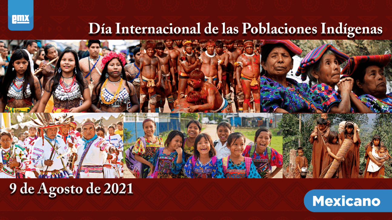 EMX-Día Internacional de las Poblaciones Indígenas - 9 de Agosto 2021